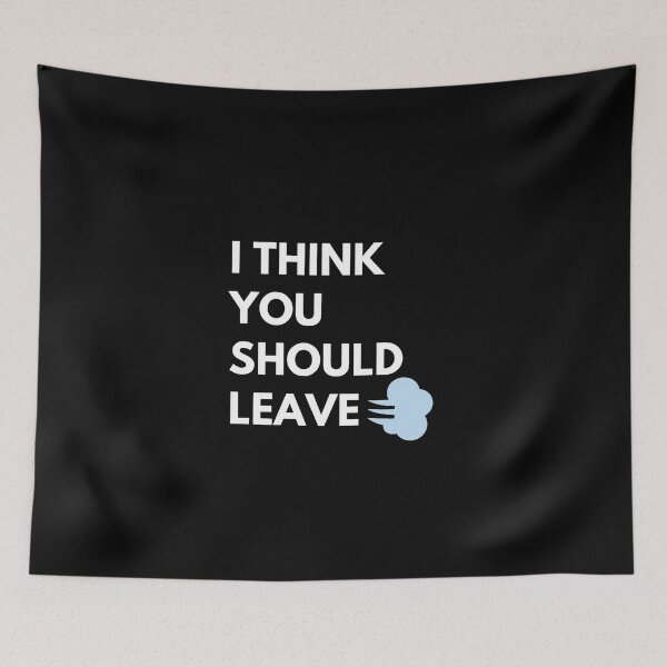 Item preview, I Think You Should Leave designed and sold by JessyDesigns.