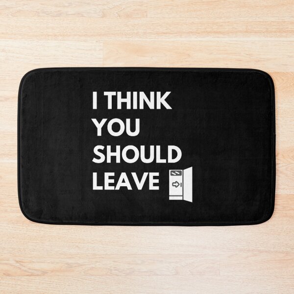 Item preview,  I Think You Should Leave designed and sold by JessyDesigns.