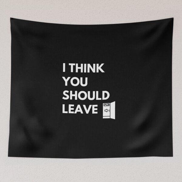 Item preview,  I Think You Should Leave designed and sold by JessyDesigns.