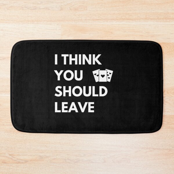 Item preview, I Think You Should Leave designed and sold by JessyDesigns.