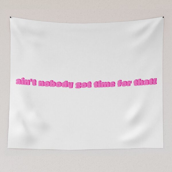 Item preview, ain't nobody got time for that! designed and sold by CianiCentral.