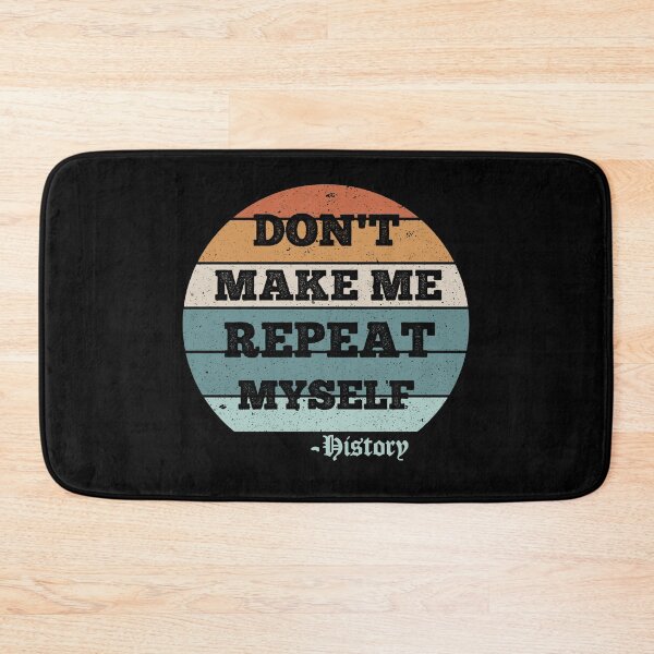 Item preview, Don't Make Me Repeat Myself, History (Vintage ) designed and sold by AdelDa19.