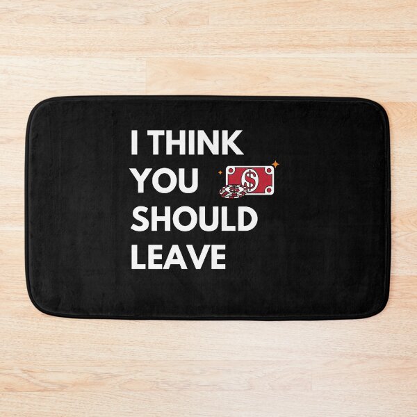 Item preview,  I Think You Should Leave designed and sold by JessyDesigns.