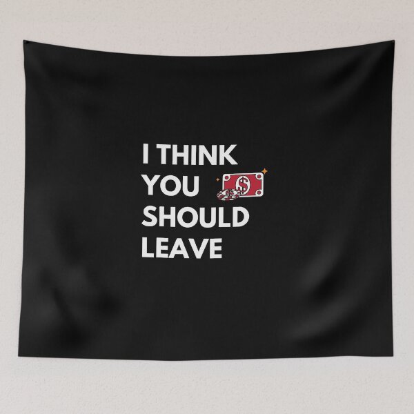 Item preview,  I Think You Should Leave designed and sold by JessyDesigns.