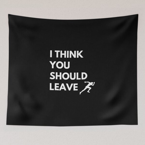 Item preview,  I Think You Should Leave designed and sold by JessyDesigns.