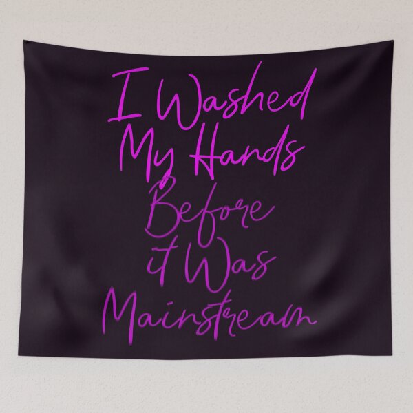 Item preview, I Washed My Hands Before it Was Mainstream designed and sold by aventi24.