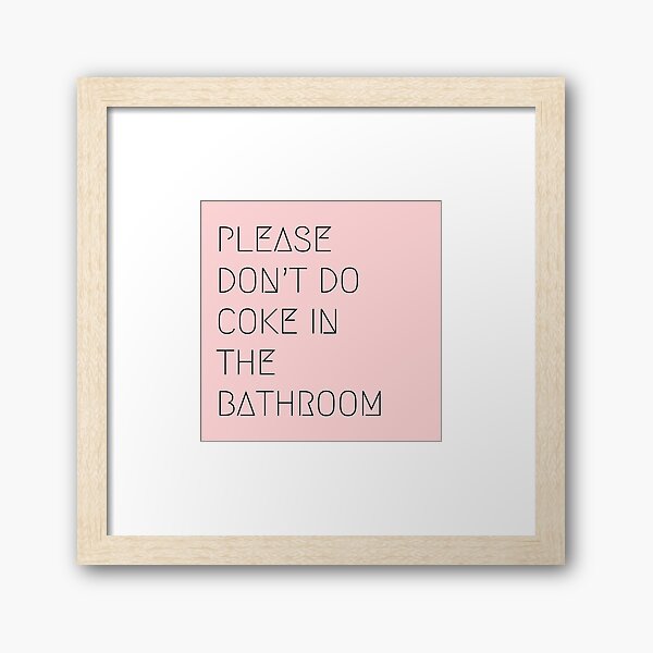 Item preview, Please Don’t Do Coke In The Bathroom designed and sold by Flip & Flop.
