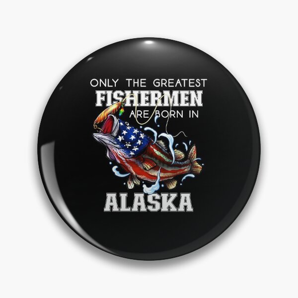 Item preview, Only The Greatest Fishermen Are Born In Alaska designed and sold by Meliafroggy.