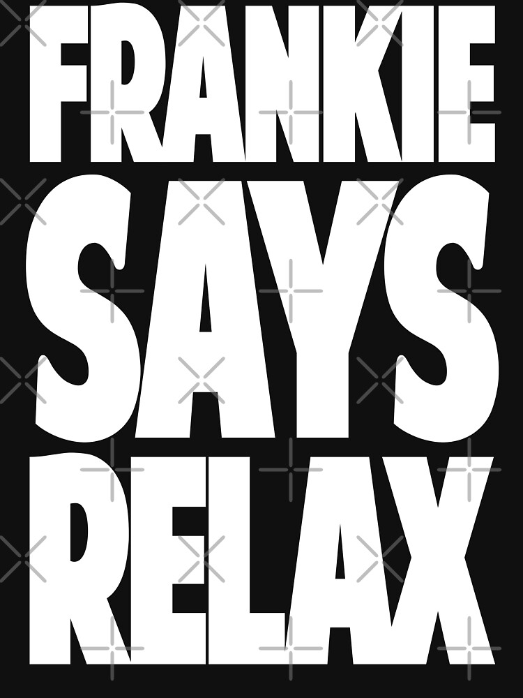 FRANKIE SAYS RELAX by Marouaane