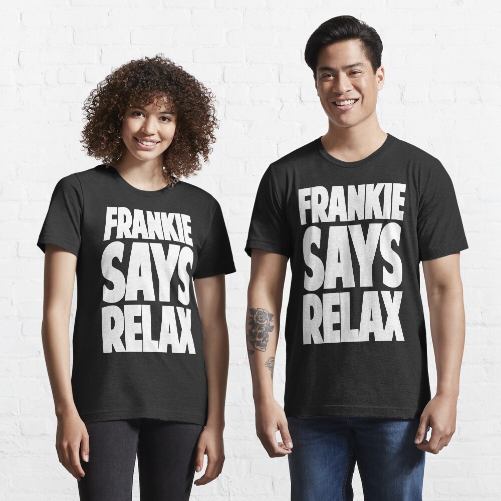 FRANKIE SAYS RELAX Essential T-Shirt
