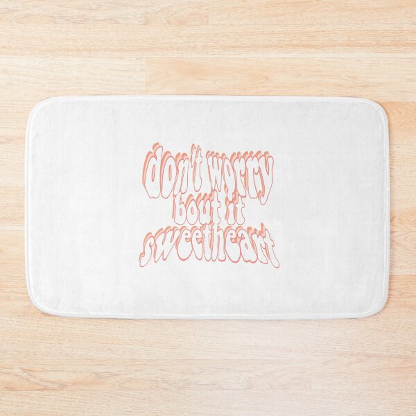 Item preview, dont worry bout it sweetheart designed and sold by mvsoileau.