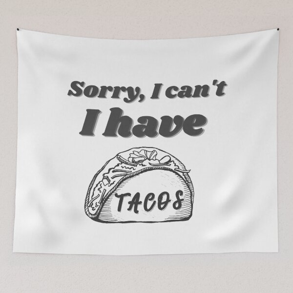 Item preview, WILL RUN FOR TACOS- Sorry, I cant, I have Tacos!! designed and sold by AmazingEcraft.