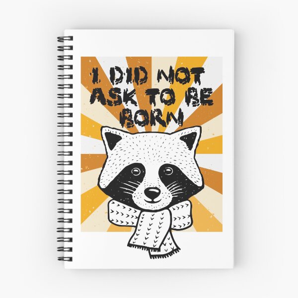 Item preview, I Did Not Ask To Be Born Funny Racoon designed and sold by SimoArte.