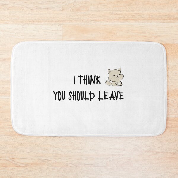 Item preview, I THINK YOU SHOULD LEAVE designed and sold by Junsu Lim.
