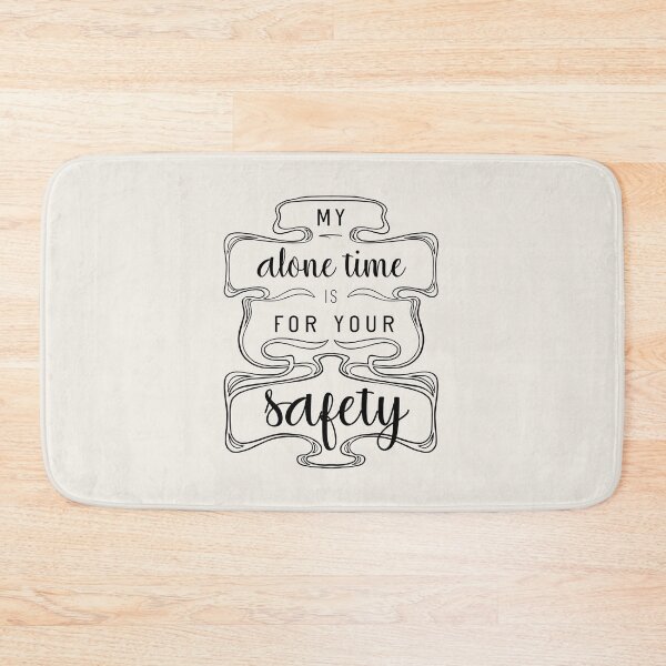 Item preview, My Alone Time Is For Your Safety designed and sold by Aryeh Studio.