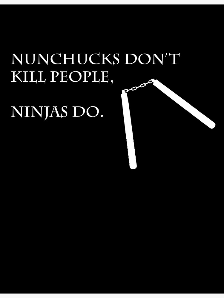 "Ninjas Do with Nunchucks" Poster by Shinobi88design Redbubble