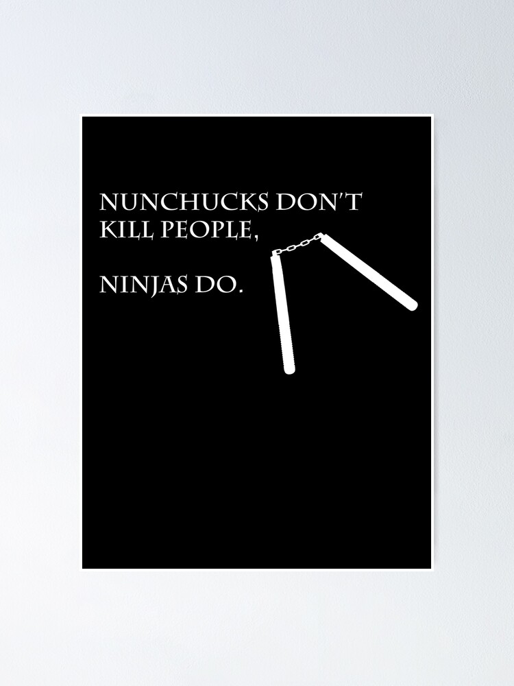 "Ninjas Do with Nunchucks" Poster by Shinobi88design Redbubble