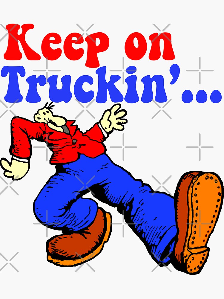 keep on truckin keep on truckin