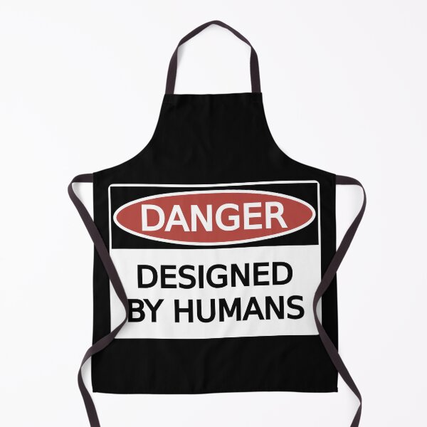 Item preview, Danger: Designed by Humans designed and sold by eigenmagic.