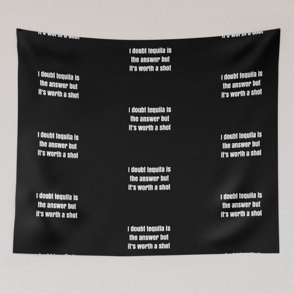 Item preview, I Doubt Tequila Is The Answer But It’s Worth A Shot designed and sold by BellaTho.
