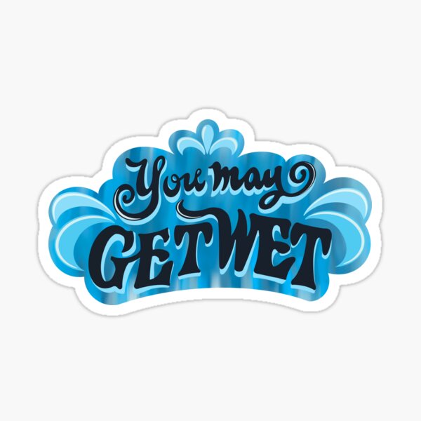 "You May Get Wet" Sticker for Sale by nicoleanowa Redbubble
