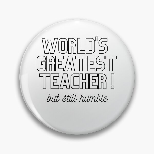 Item preview, Worlds Greatest Teacher, but still humble (Livelihood merch) designed and sold by Wanderers'  Arcadia.