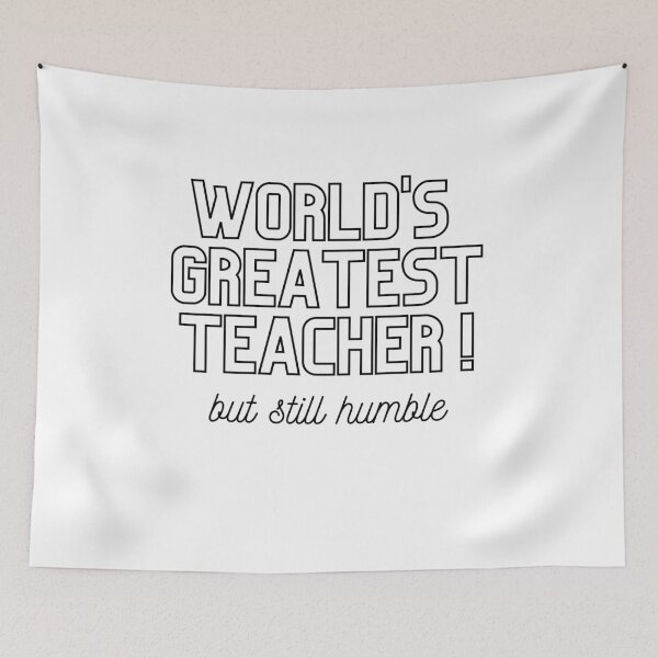 Item preview, Worlds Greatest Teacher, but still humble (Livelihood merch) designed and sold by Wanderers'  Arcadia.