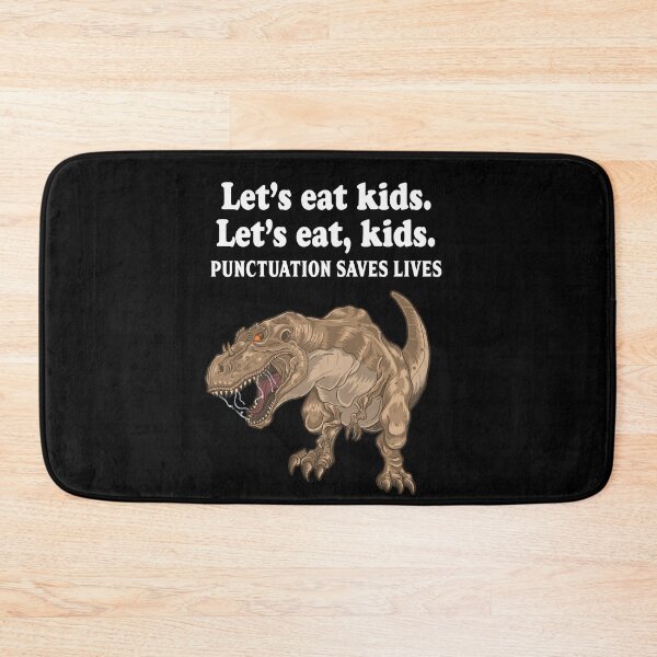 Item preview, LET'S EAT KIDS. LET'S EAT,KIDS. PUNCTUATION SAVES LIVES | Colored Design designed and sold by chris-ellis-art.