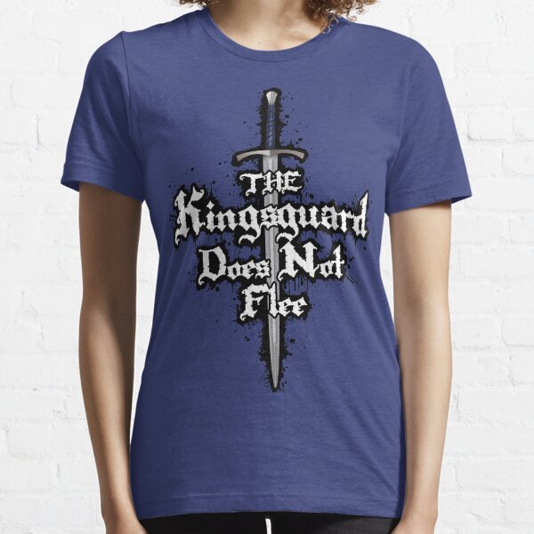 The Kingsguard Does Not Flee Essential T-Shirt