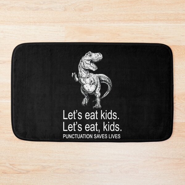 Item preview, LET'S EAT KIDS. LET'S EAT,KIDS. PUNCTUATION SAVES LIVES | Funny Slogan designed and sold by chris-ellis-art.