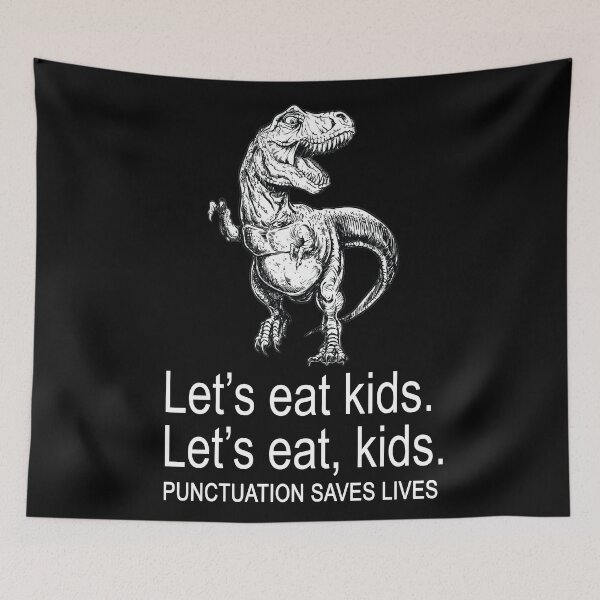 Item preview, LET'S EAT KIDS. LET'S EAT,KIDS. PUNCTUATION SAVES LIVES | Funny Slogan designed and sold by chris-ellis-art.
