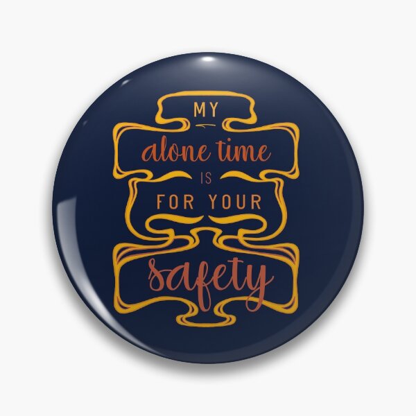 Item preview, My Alone Time Is For Your Safety designed and sold by Aryeh Studio.
