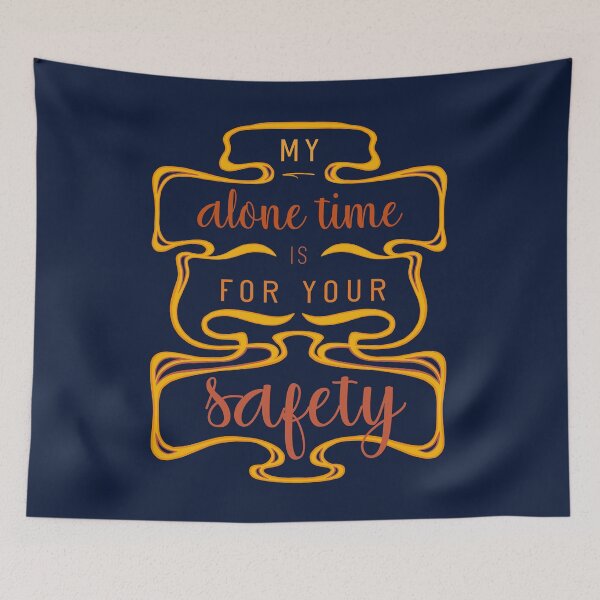 Item preview, My Alone Time Is For Your Safety designed and sold by Aryeh Studio.