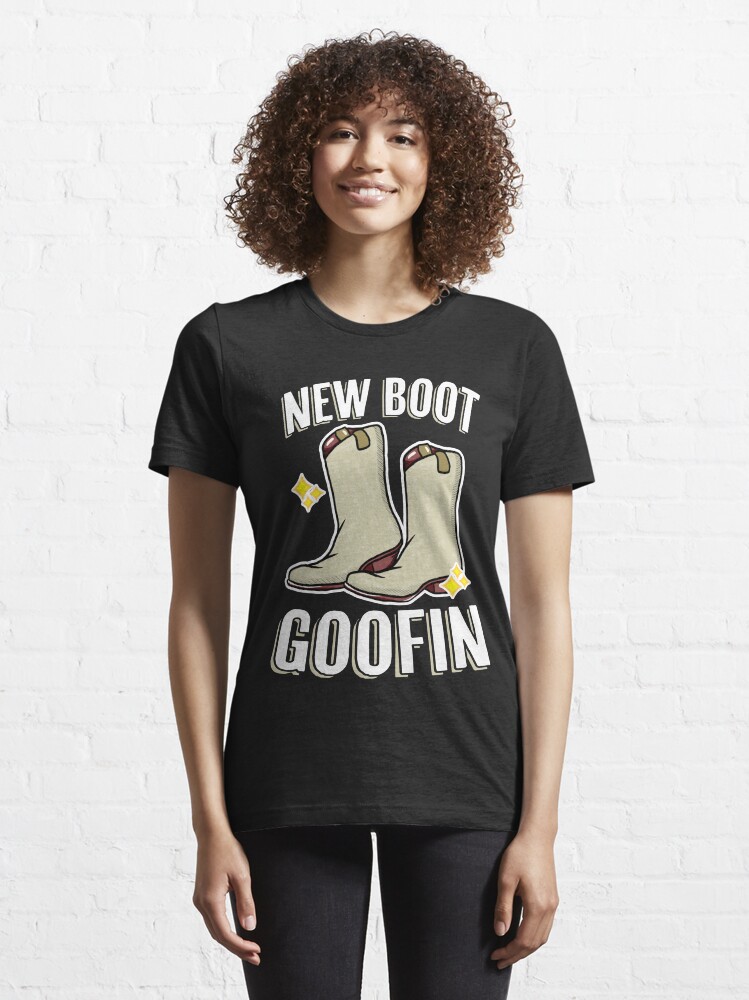 new boot goofin shirt