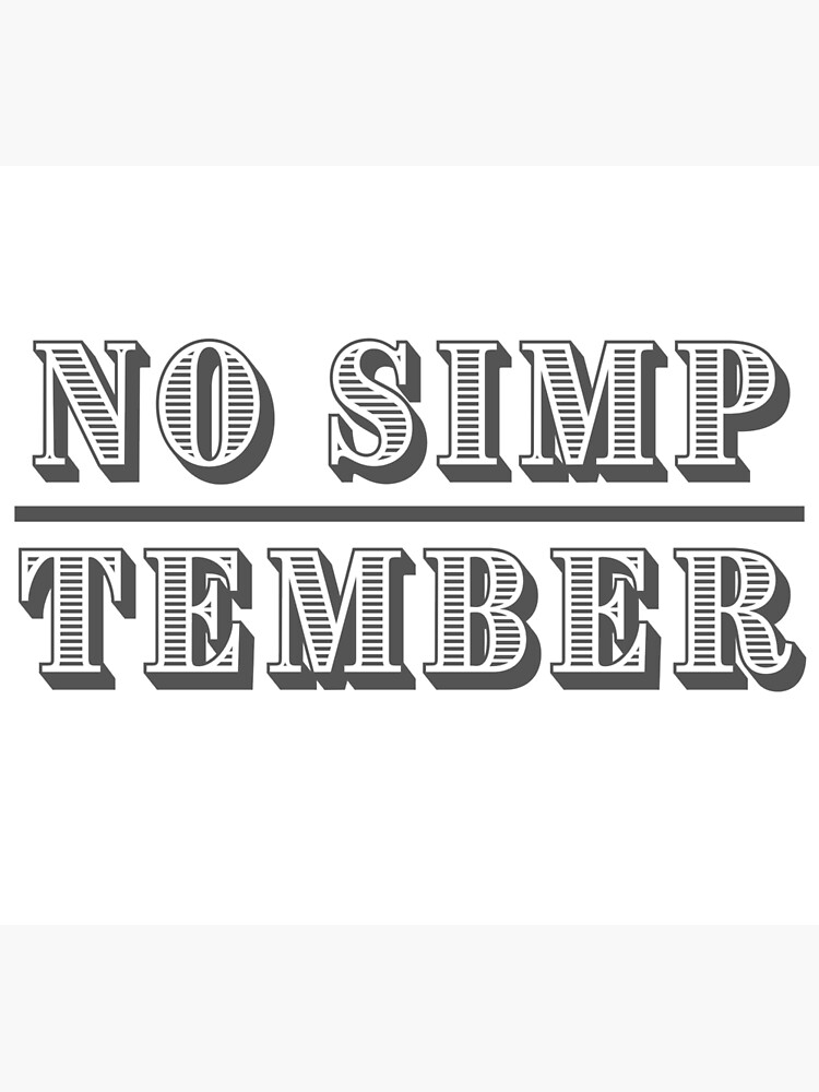 "No Simp September Meme" Photographic Print for Sale by InkmanTFactory
