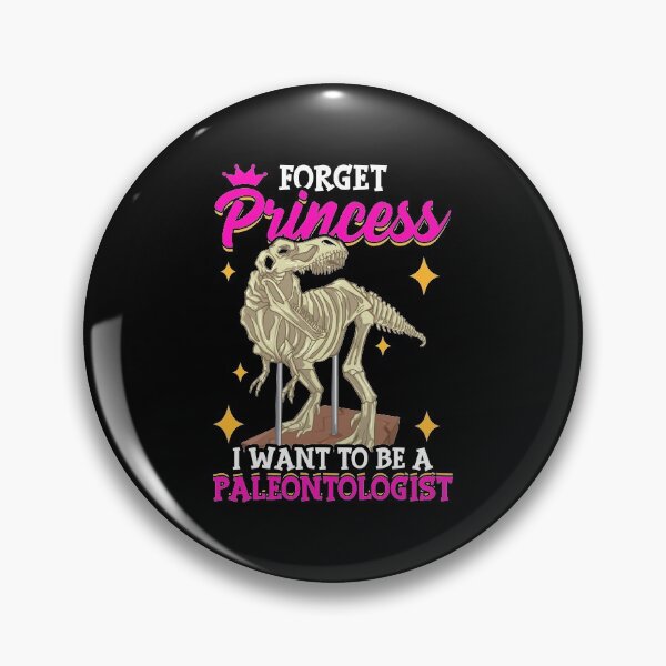 Item preview, Forget Princess I Want To Be A Paleontologist designed and sold by perfectpresents.