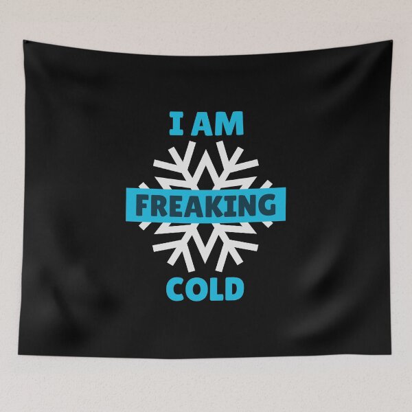 Item preview, I Am Freaking Cold  designed and sold by YourEssentials.