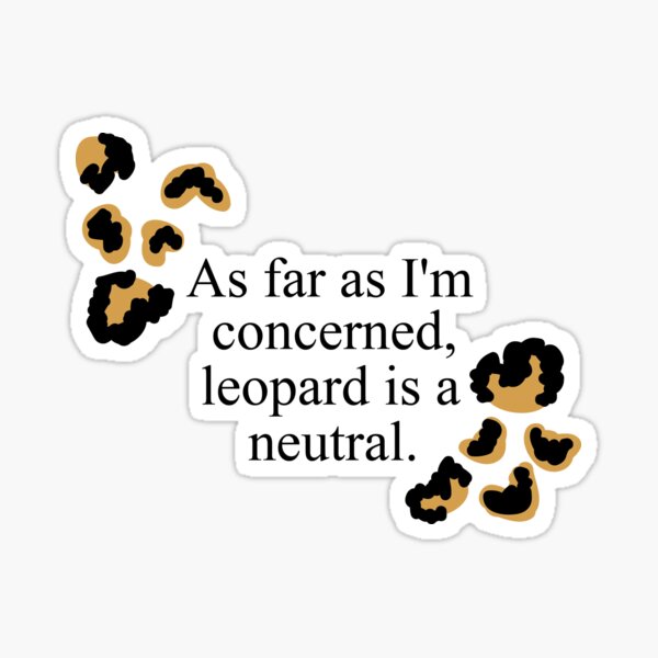 Leopard is a neutral color Sticker