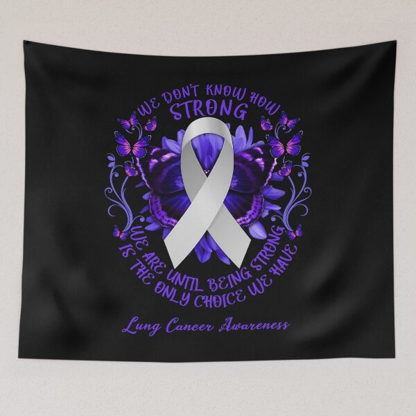 Item preview, We Don't Know How Strong We Are Until Being Strong Is The Only Choice We Have Lung Cancer Awareness designed and sold by DennisVon.