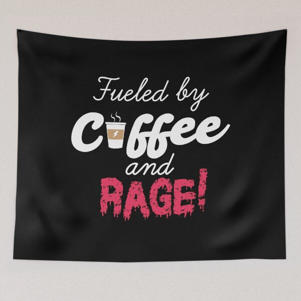 Item preview, Fueled by Coffee and Rage! Caffeine Lovers Print designed and sold by WhatThePop.