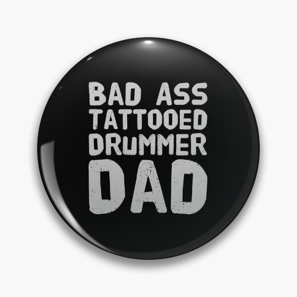 Item preview, Bad Ass Tattooed, Drummer Dad designed and sold by PetitePeche.