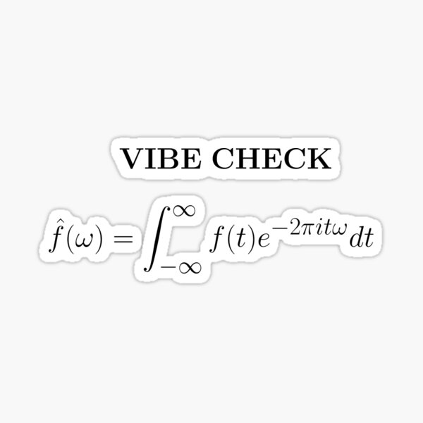 Item preview, VIBE CHECK (FOURIER ANALYSIS) designed and sold by noumen0ndesign.