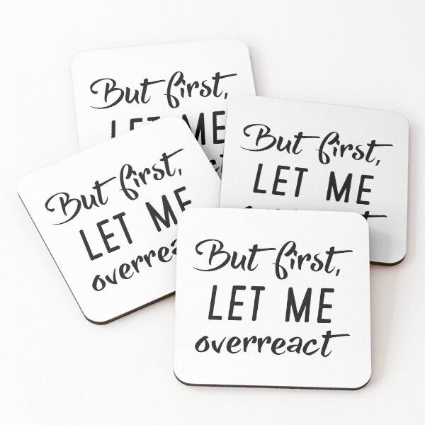 Item preview, But First Let Me Overreact designed and sold by LuckyFoxDesigns.