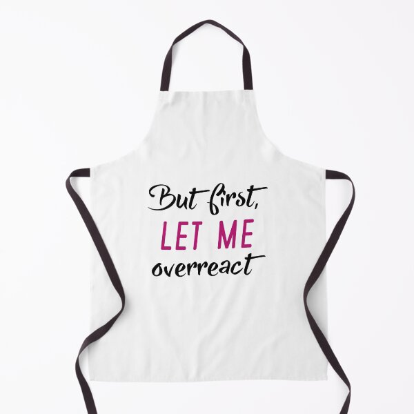 Item preview, But First Let Me Overreact designed and sold by LuckyFoxDesigns.