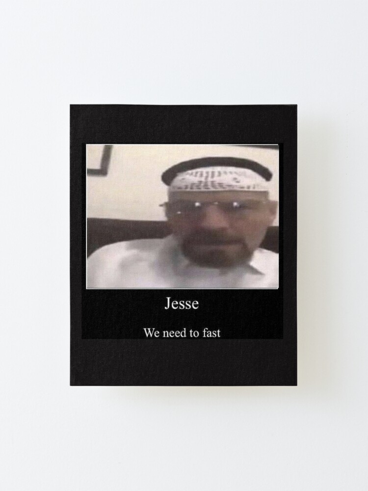  jesse we need to fast mounted print by justcentrics redbubble