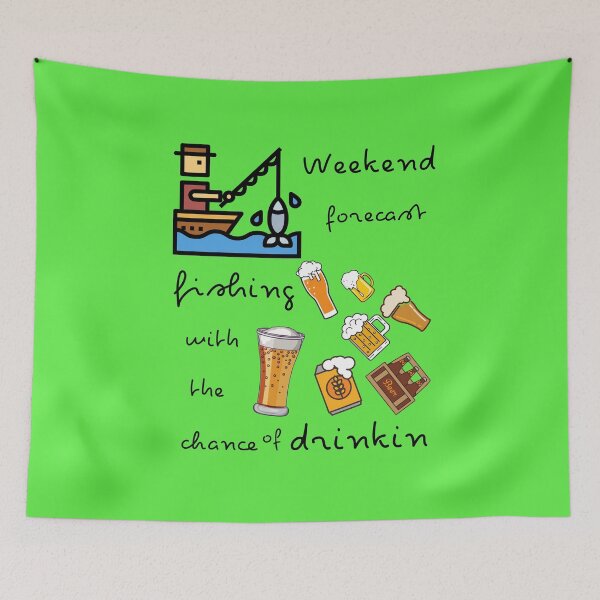 Item preview, Weekend forecast fishing with the chance of drinkin designed and sold by Setthachok.