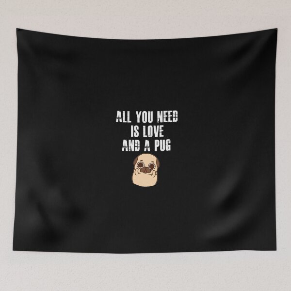 Item preview, All You Need Is Love And A Pug - Pugs Dog Dogs  designed and sold by Superhero Gear.