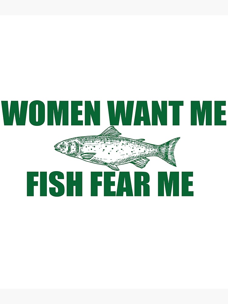 Women Want Me, Fish Fear Me - Hand Drawn Lwttering Phrase. Stock Vector -  Illustration of poster, club: 160385768