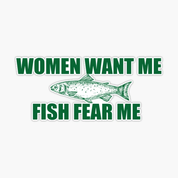 Women-Want-Me-Fish-Fear-Me-Bass-Trout-Catfish-Car-Sticker-Fish