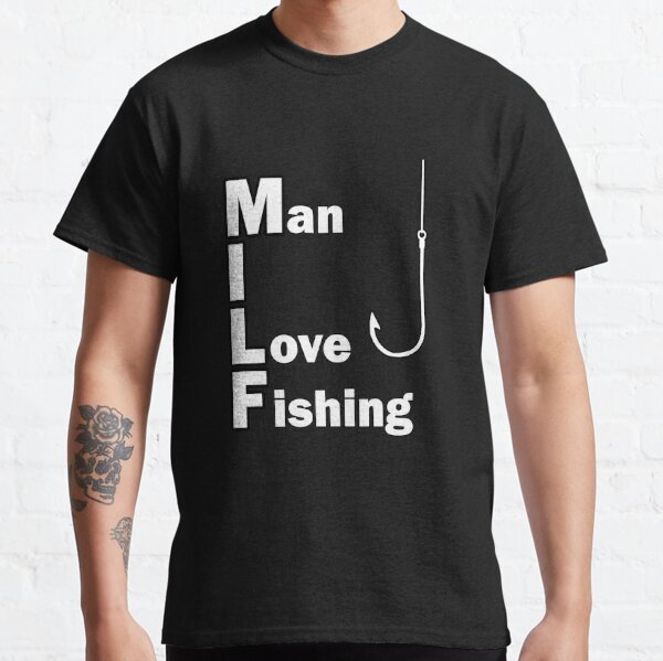  Funny Fishing Shirt MILF Man I Love Fishing Addict